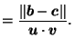 $\displaystyle = \frac{\left\Vert\vec{b}-\vec{c}\right\Vert}{\vec{u}\cdot \vec{v}}.$