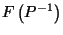 $\displaystyle F\left({P^{-1}}\right)$