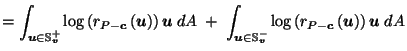 $\displaystyle = \int_{\vec{u}\in \mathbb{S}_{\vec{v}}^+} \log\left(r_{P-\vec{c}...
...S}_{\vec{v}}^-} \log\left(r_{P-\vec{c}}\left(\vec{u}\right)\right) \vec{u}\; dA$