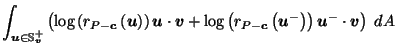 $\displaystyle \int_{\vec{u}\in \mathbb{S}_{\vec{v}}^+} \left(\log\left(r_{P-\ve...
...r_{P-\vec{c}}\left(\vec{u}^-\right)\right) \vec{u}^- \cdot \vec{v}\right) \; dA$