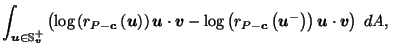 $\displaystyle \int_{\vec{u}\in \mathbb{S}_{\vec{v}}^+} \left(\log\left(r_{P-\ve...
...P-\vec{c}}\left(\vec{u}^-\right)\right) \vec{u}\cdot \vec{v}\right) \; dA, \;\;$