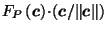 $ F_P\left(\vec{c}\right) \!\cdot\! \left({\vec{c}}/{\left\Vert\vec{c}\right\Vert}\right)$