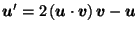 $ \vec{u}' = 2\left(\vec{u}\cdot \vec{v}\right)\vec{v}- \vec{u}$