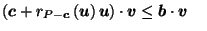 $\displaystyle \left(\vec{c}+ r_{P-\vec{c}}\left(\vec{u}\right)\vec{u}\right) \cdot \vec{v}\leq \vec{b}\cdot \vec{v}\;\;\;\;$