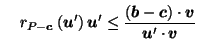 $\displaystyle \;\;\;\; r_{P-\vec{c}}\left(\vec{u}'\right)\vec{u}' \leq \frac{\left(\vec{b}-\vec{c}\right) \cdot \vec{v}}{\vec{u}' \cdot \vec{v}}$