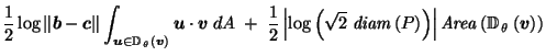 $\displaystyle \frac{1}{2} \log\left\Vert\vec{b}-\vec{c}\right\Vert \int_{\vec{u...
...\right\vert \mathit{Area}\left(\mathbb{D}_{\,\theta}\left(\vec{v}\right)\right)$