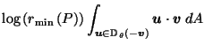 $\displaystyle \log\left(r_{\min}\left(P\right)\right) \int_{\vec{u}\in \mathbb{D}_{\,\theta}\left(- \vec{v}\right)} \vec{u}\cdot \vec{v}\; dA$