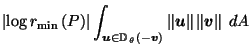 $\displaystyle \left\vert\log r_{\min}\left(P\right)\right\vert \int_{\vec{u}\in...
...ec{v}\right)} \left\Vert \vec{u}\right\Vert \left\Vert \vec{v}\right\Vert \; dA$