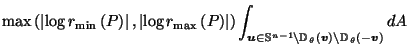 $\displaystyle \max\left(\left\vert\log r_{\min}\left(P\right)\right\vert, \left...
...}\left(\vec{v}\right) \setminus \mathbb{D}_{\,\theta}\left(- \vec{v}\right)} dA$