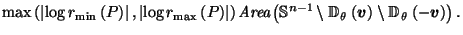 $\displaystyle \max\left(\left\vert\log r_{\min}\left(P\right)\right\vert, \left...
...ft(\vec{v}\right) \setminus \mathbb{D}_{\,\theta}\left(- \vec{v}\right)\right).$