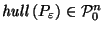 $ \mathit{hull}\left(P_\varepsilon\right) \in {\mathcal{P}^n_0}$