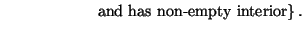 $\displaystyle \ \ \ \ \ \ \ \ \ \ \ \ \ \ \ \ \ \: \left.\text{and has non-empty interior}\right\}.$