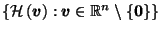 $ \left\{\mathcal{H}\left(\vec{v}\right) : \vec{v}\in \mathbb{R}^n \setminus \left\{\vec{0}\right\}\right\}$